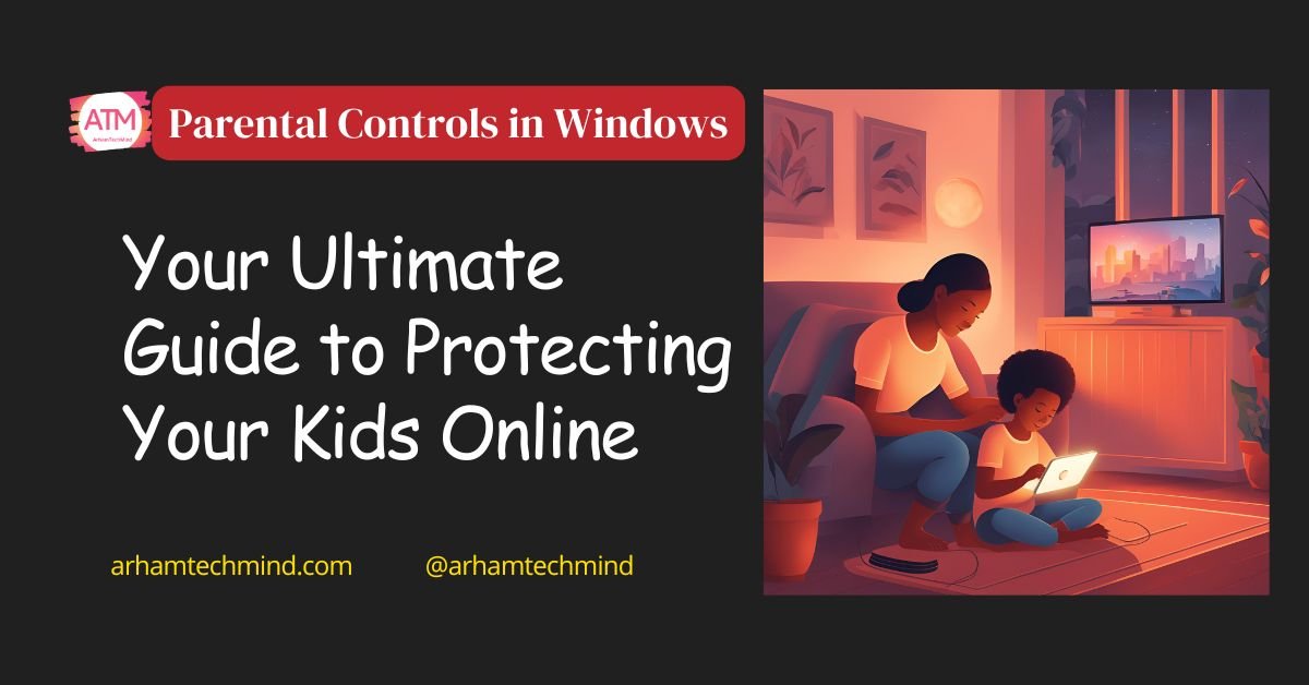 How to Set Up Parental Controls in Windows Your Ultimate Guide to Protecting Your Kids Online